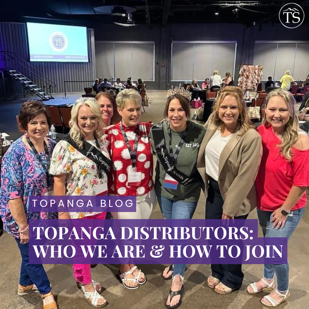 Topanga Scents Distributors - Who We Are & How to Join